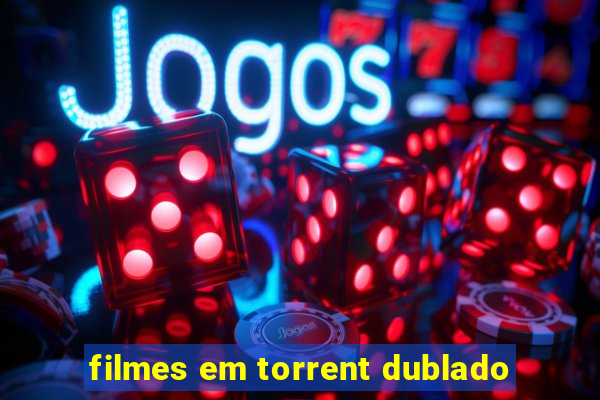 filmes em torrent dublado